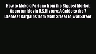 EBOOKONLINEHow to Make a Fortune from the Biggest Market Opportunitiesin U.S.History: A Guide