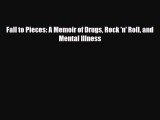 Download Fall to Pieces: A Memoir of Drugs Rock 'n' Roll and Mental Illness  Read Online