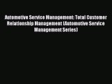 READbookAutomotive Service Management: Total Customer Relationship Management (Automotive Service