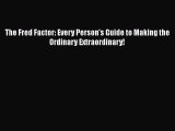 EBOOKONLINEThe Fred Factor: Every Person's Guide to Making the Ordinary Extraordinary!FREEBOOOKONLINE
