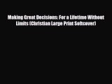 [Read] Making Great Decisions: For a Lifetime Without Limits (Christian Large Print Softcover)