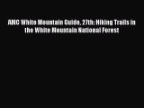 READ book AMC White Mountain Guide 27th: Hiking Trails in the White Mountain National Forest#