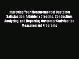 EBOOKONLINEImproving Your Measurement of Customer Satisfaction: A Guide to Creating Conducting