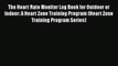 [PDF] The Heart Rate Monitor Log Book for Outdoor or Indoor: A Heart Zone Training Program