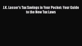 Read J.K. Lasser's Tax Savings in Your Pocket: Your Guide to the New Tax Laws ebook textbooks