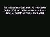 Read Books Anti Inflammatory Cookbook - 50 Slow Cooker Recipes With Anti - Inflammatory Ingredients: