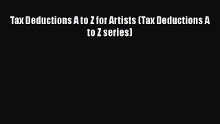 Read Tax Deductions A to Z for Artists (Tax Deductions A to Z series) E-Book Free