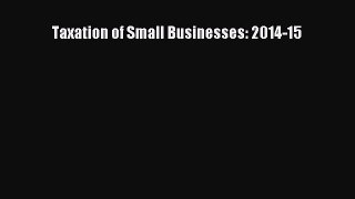 Read Taxation of Small Businesses: 2014-15 E-Book Free