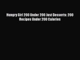 Read Books Hungry Girl 200 Under 200 Just Desserts: 200 Recipes Under 200 Calories ebook textbooks