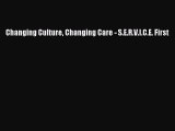 EBOOKONLINEChanging Culture Changing Care - S.E.R.V.I.C.E. FirstFREEBOOOKONLINE