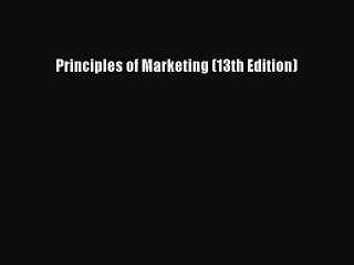 Read Principles of Marketing (13th Edition) ebook textbooks