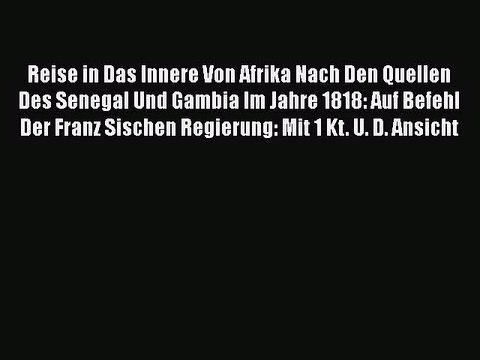 Read Reise in Das Innere Von Afrika Nach Den Quellen Des Senegal Und Gambia Im Jahre 1818:
