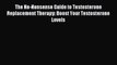 READ book The No-Nonsense Guide to Testosterone Replacement Therapy: Boost Your Testosterone