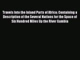 Read Travels Into the Inland Parts of Africa: Containing a Description of the Several Nations