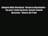 [PDF] Adoption Affair Blackmail - Victum vs Blackmailer - The year I loved my Sister: Genetic