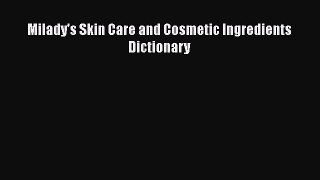 [PDF] Milady's Skin Care and Cosmetic Ingredients Dictionary Free Books