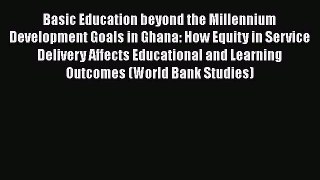 Read Basic Education beyond the Millennium Development Goals in Ghana: How Equity in Service