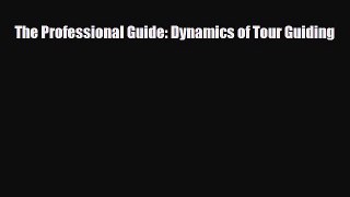 Download The Professional Guide: Dynamics of Tour Guiding PDF Online