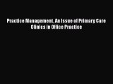 Read Practice Management An Issue of Primary Care Clinics in Office Practice Ebook Free