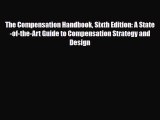 Read The Compensation Handbook Sixth Edition: A State-of-the-Art Guide to Compensation Strategy