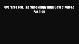 Download Overdressed: The Shockingly High Cost of Cheap Fashion ebook textbooks