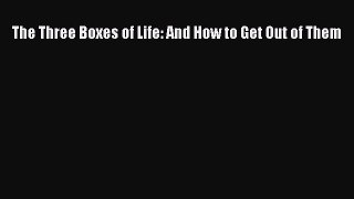 Download The Three Boxes of Life: And How to Get Out of Them PDF Free