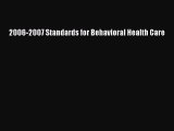 Read 2006-2007 Standards for Behavioral Health Care Ebook Free