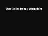 Read Brand Thinking and Other Noble Pursuits E-Book Free