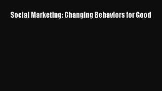 Read Social Marketing: Changing Behaviors for Good ebook textbooks