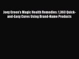 [PDF] Joey Green's Magic Health Remedies: 1363 Quick-and-Easy Cures Using Brand-Name Products