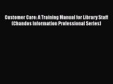 EBOOKONLINECustomer Care: A Training Manual for Library Staff (Chandos Information Professional
