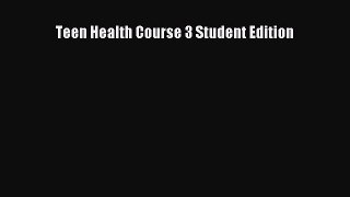 PDF Teen Health Course 3 Student Edition Free Books