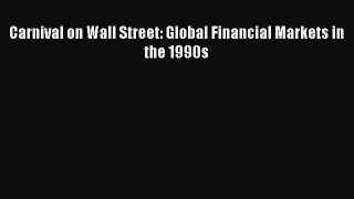 Read Carnival on Wall Street: Global Financial Markets in the 1990s Ebook Free