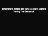 Download Careers With Horses: The Comprehensive Guide to Finding Your Dream Job Ebook Online