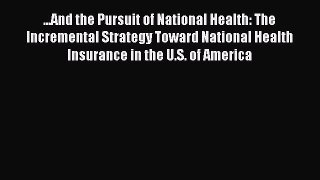 Read ...And the Pursuit of National Health: The Incremental Strategy Toward National Health