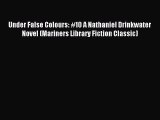 Read Under False Colours: #10 A Nathaniel Drinkwater Novel (Mariners Library Fiction Classic)