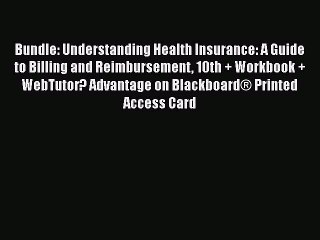 Read Bundle: Understanding Health Insurance: A Guide to Billing and Reimbursement 10th + Workbook