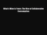 Read What's Mine Is Yours: The Rise of Collaborative Consumption PDF Free