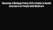 Read Choosing a Medigap Policy 2015: A Guide to Health Insurance for People with Medicare Ebook