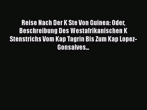 Read Reise Nach Der K Ste Von Guinea: Oder Beschreibung Des Westafrikanischen K Stenstrichs