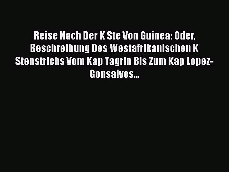 Read Reise Nach Der K Ste Von Guinea: Oder Beschreibung Des Westafrikanischen K Stenstrichs