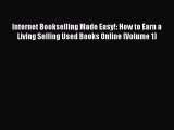 EBOOKONLINEInternet Bookselling Made Easy!: How to Earn a Living Selling Used Books Online