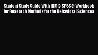 Read Student Study Guide With IBM® SPSS® Workbook for Research Methods for the Behavioral Sciences
