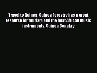 Read Travel to Guinea: Guinea Forestry has a great resource for tourism and the best African