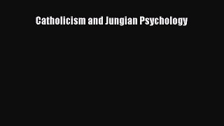 Read Catholicism and Jungian Psychology Ebook Free