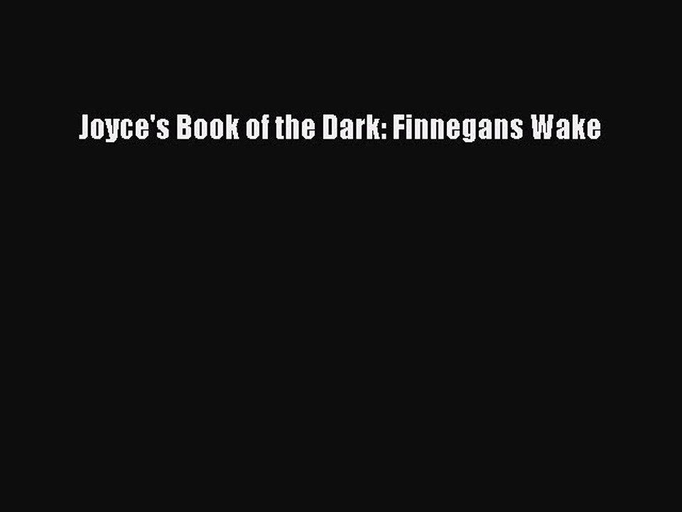 Read Joyce's Book of the Dark: Finnegans Wake Ebook Free