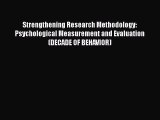 Read Strengthening Research Methodology: Psychological Measurement and Evaluation (DECADE OF