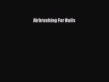Download Airbrushing For Nails Ebook Free