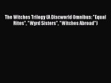 Read The Witches Trilogy (A Discworld Omnibus: Equal Rites Wyrd Sisters Witches Abroad) Ebook