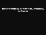 [PDF] Emergency Nursing: The Profession the Pathway the Practice [Read] Online